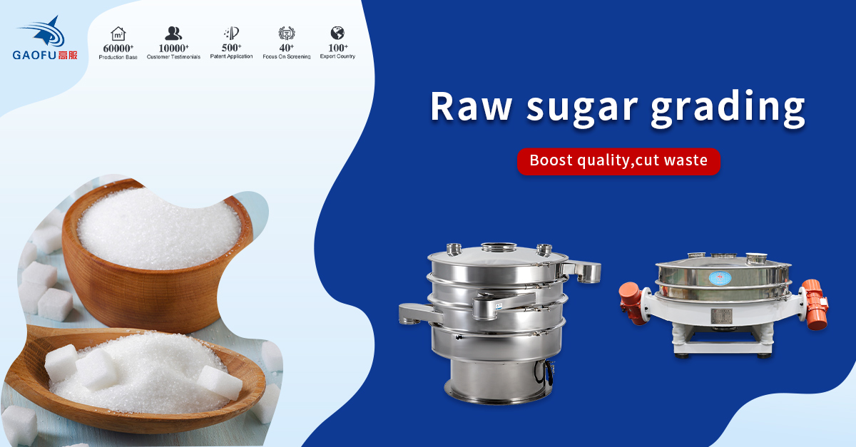 Maximizing Sugar Quality: Advanced Grading & Screening with Gaofu Sieving Machine