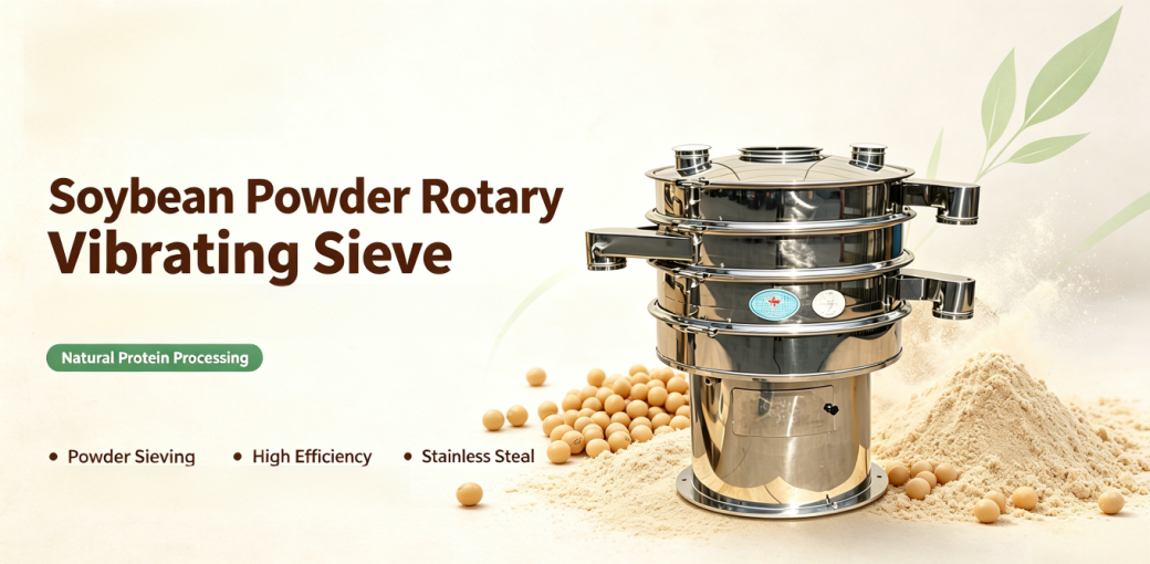Multi‑Deck Soybean Powder Rotary Vibrating Sieve: On‑Demand Classification of Soybean Powder to Different Fineness Levels