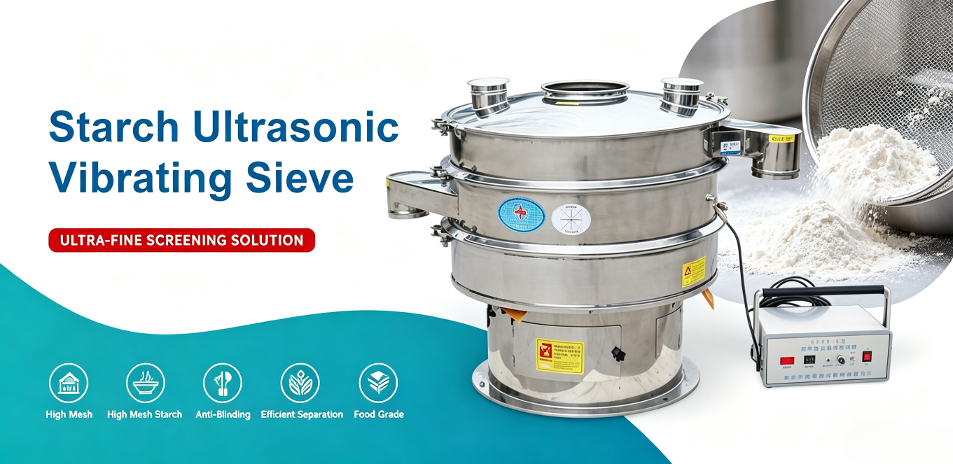 Gaofu Starch Ultrasonic Vibrating Sieve for Ultra‑Fine Screening: Solving the Screen Blinding Problem of High‑Mesh Starch