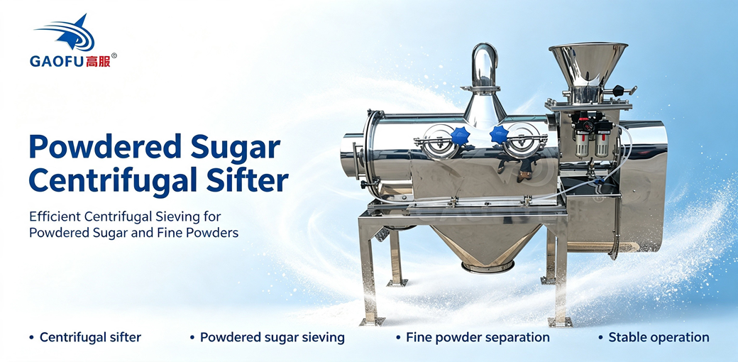 Large‑Capacity Powdered Sugar Centrifugal Sifter Selection Reference – Replacing Conventional Vibrating Screens for Fine Sugar Screening